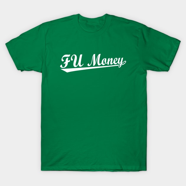 FU Money T-Shirt by esskay1000